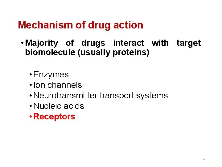 Mechanism of drug action • Majority of drugs interact with target biomolecule (usually proteins)