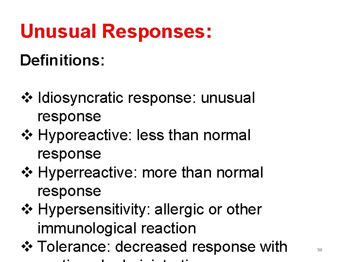 Unusual Responses: Definitions: v Idiosyncratic response: unusual response v Hyporeactive: less than normal response