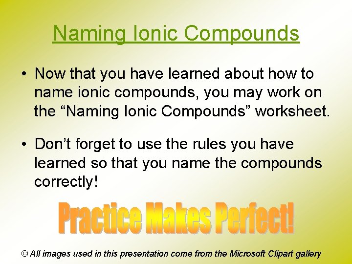 Naming Ionic Compounds • Now that you have learned about how to name ionic