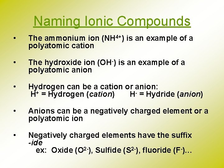 Naming Ionic Compounds • The ammonium ion (NH 4+) is an example of a