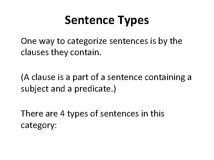 Sentence Types One way to categorize sentences is by the clauses they contain. (A