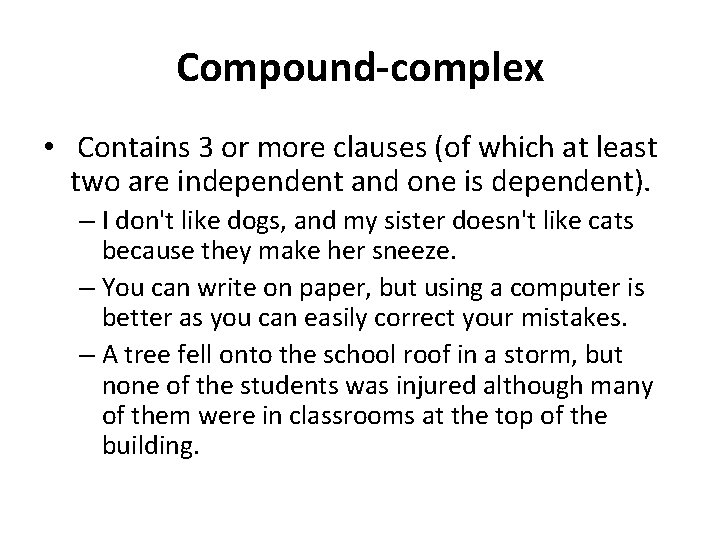 Compound-complex • Contains 3 or more clauses (of which at least two are independent