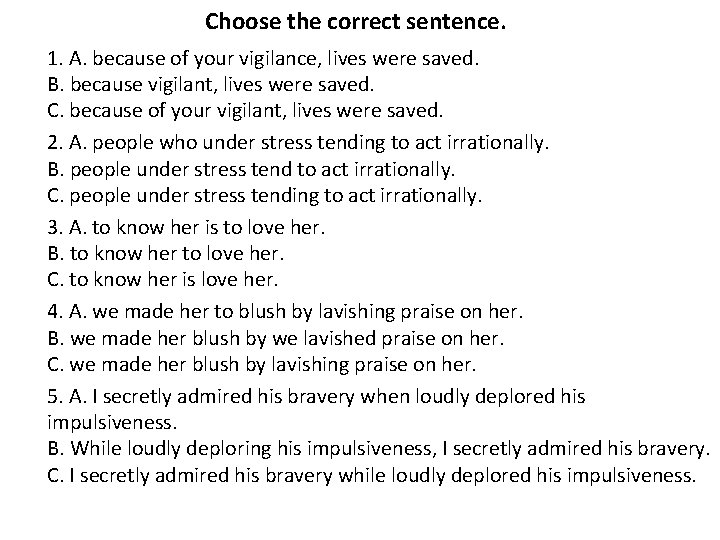 Choose the correct sentence. 1. A. because of your vigilance, lives were saved. B.