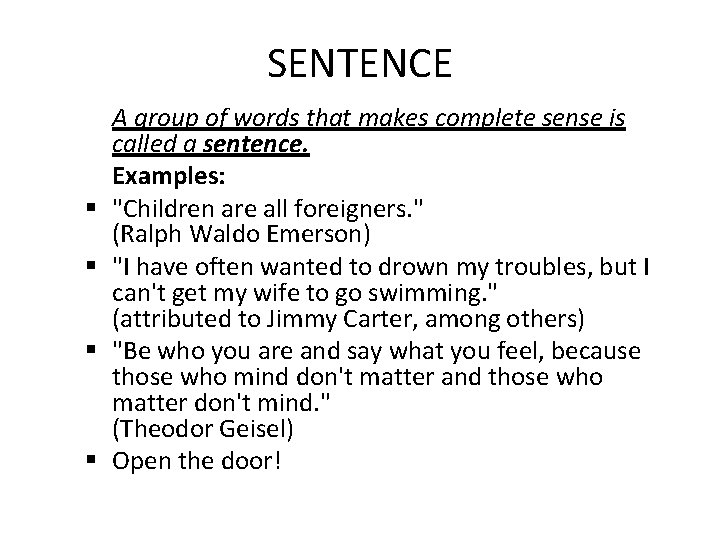 SENTENCE § § A group of words that makes complete sense is called a