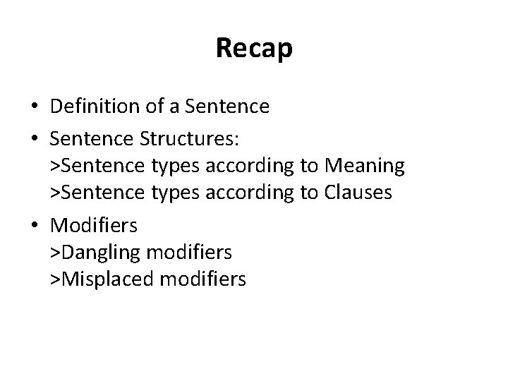 Recap • Definition of a Sentence • Sentence Structures: >Sentence types according to Meaning