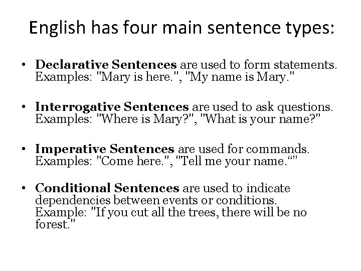 English has four main sentence types: • Declarative Sentences are used to form statements.