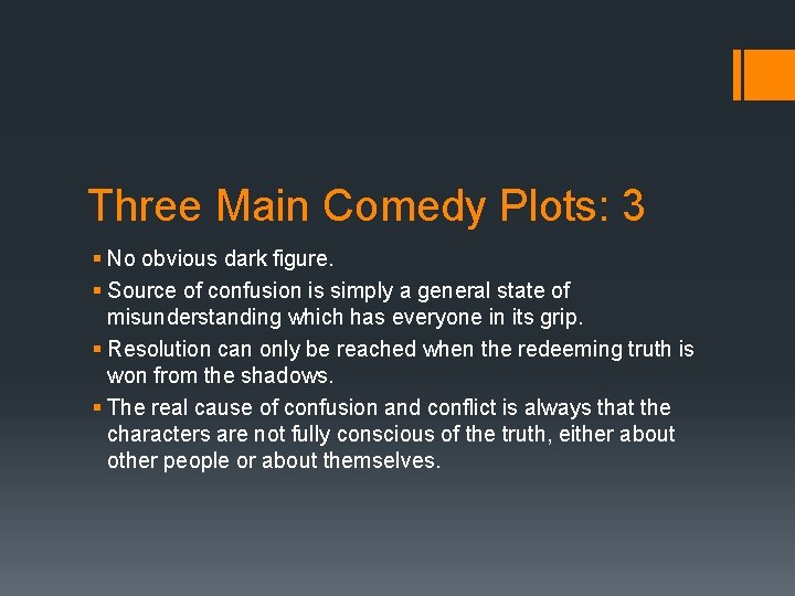 Three Main Comedy Plots: 3 § No obvious dark figure. § Source of confusion