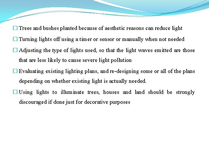 � Trees and bushes planted because of aesthetic reasons can reduce light � Turning