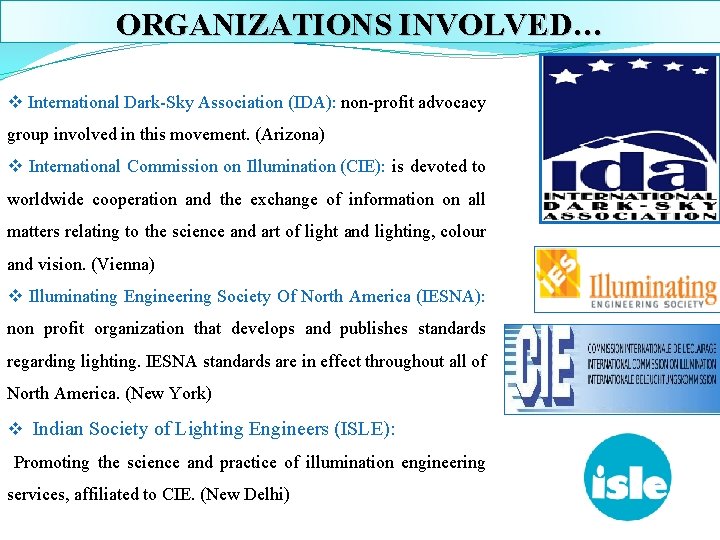 ORGANIZATIONS INVOLVED… v International Dark-Sky Association (IDA): non-profit advocacy group involved in this movement.