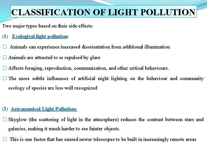 CLASSIFICATION OF LIGHT POLLUTION Two major types based on their side effects: (1) Ecological