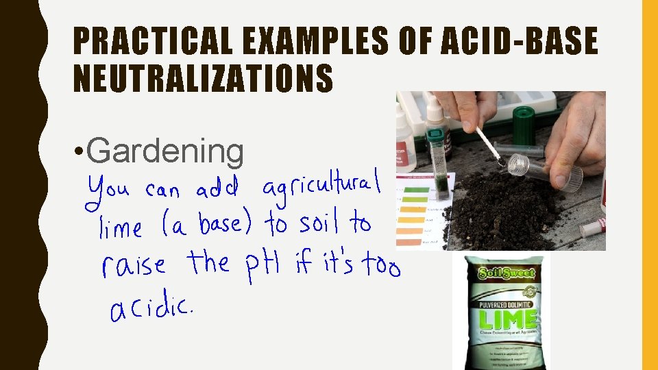 PRACTICAL EXAMPLES OF ACID-BASE NEUTRALIZATIONS • Gardening 