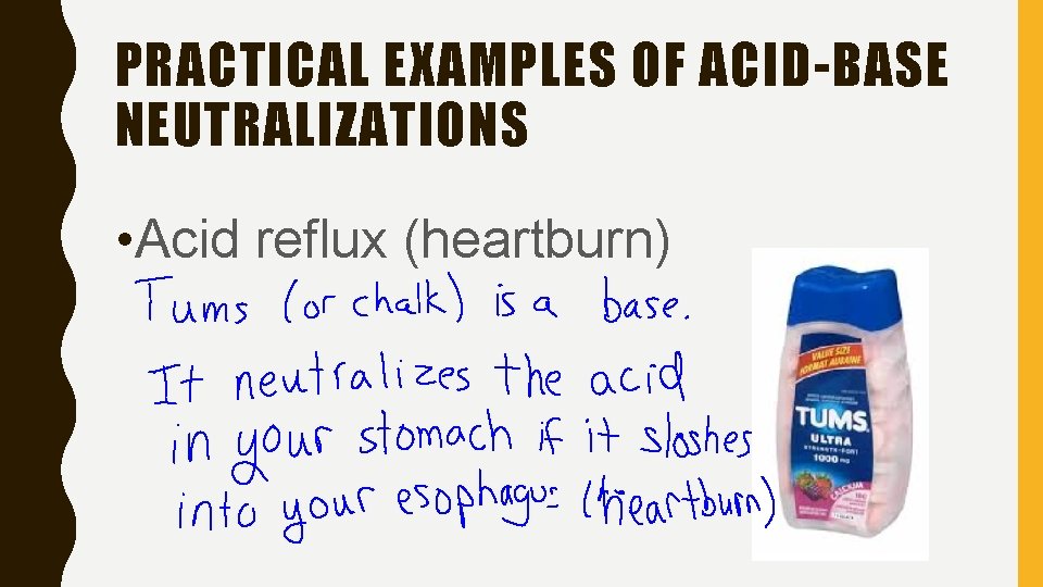 PRACTICAL EXAMPLES OF ACID-BASE NEUTRALIZATIONS • Acid reflux (heartburn) 