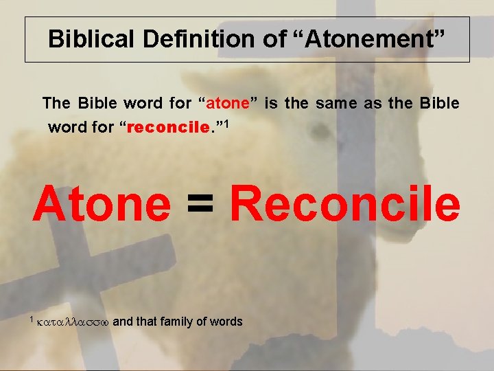 Biblical Definition of “Atonement” The Bible word for “atone” is the same as the