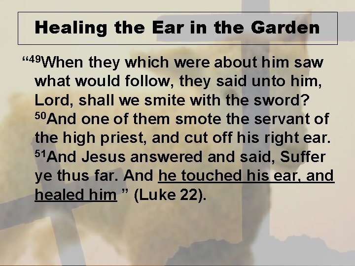 Healing the Ear in the Garden “ 49 When they which were about him