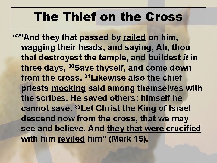 The Thief on the Cross “ 29 And they that passed by railed on