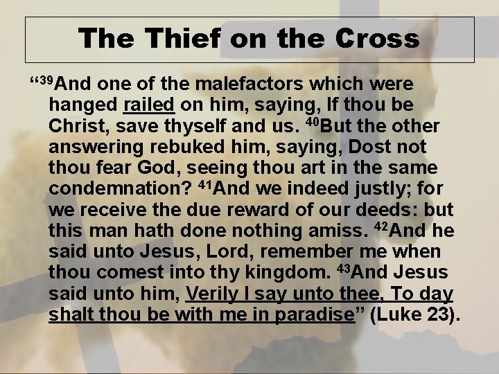 The Thief on the Cross “ 39 And one of the malefactors which were