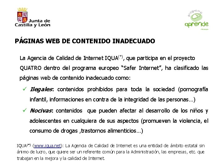 PÁGINAS WEB DE CONTENIDO INADECUADO La Agencia de Calidad de Internet IQUA(*), que participa