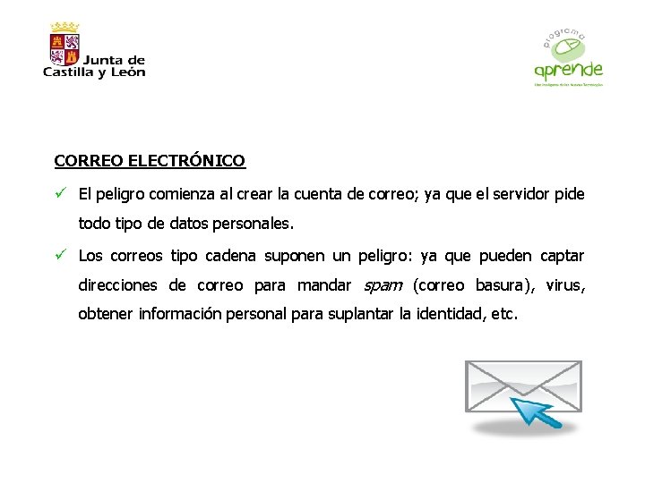 CORREO ELECTRÓNICO ü El peligro comienza al crear la cuenta de correo; ya que
