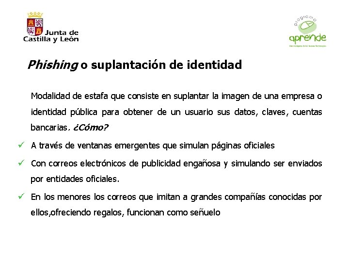 Phishing o suplantación de identidad Modalidad de estafa que consiste en suplantar la imagen