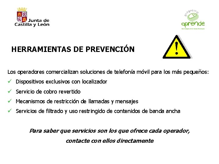 HERRAMIENTAS DE PREVENCIÓN Los operadores comercializan soluciones de telefonía móvil para los más pequeños: