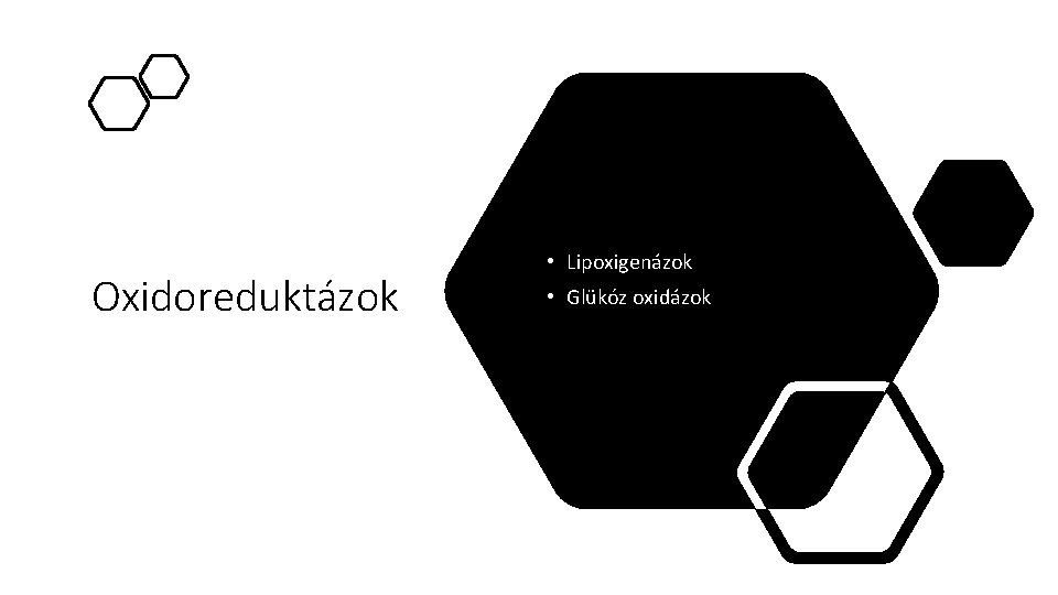 Oxidoreduktázok • Lipoxigenázok • Glükóz oxidázok 