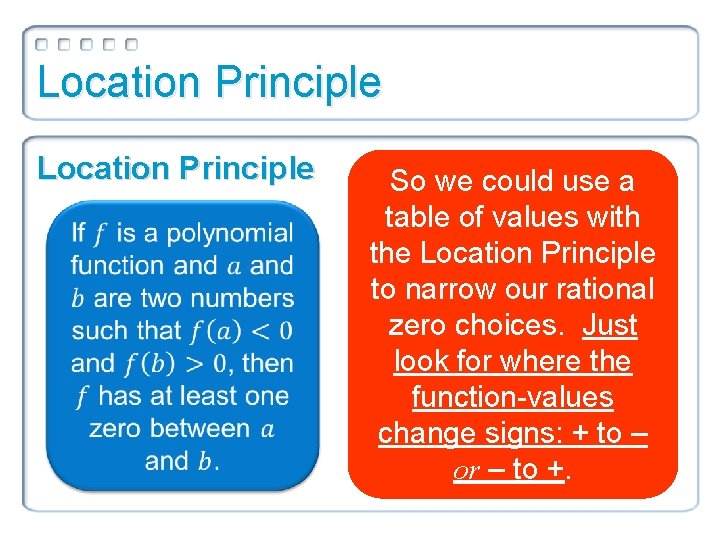Location Principle So we could use a table of values with the Location Principle