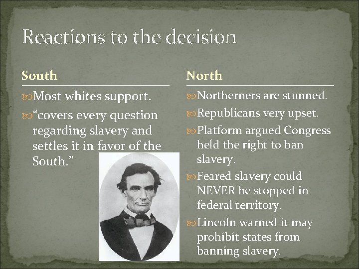 Reactions to the decision South North Most whites support. Northerners are stunned. “covers every