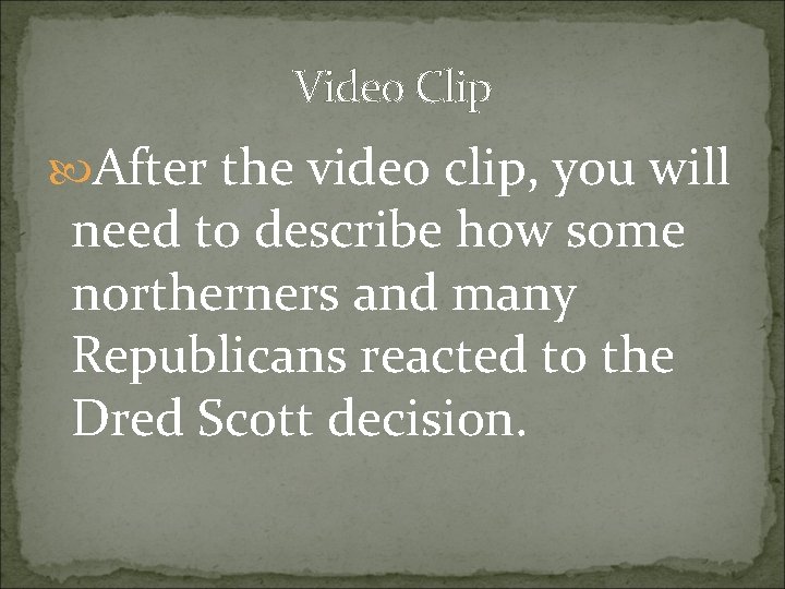 Video Clip After the video clip, you will need to describe how some northerners