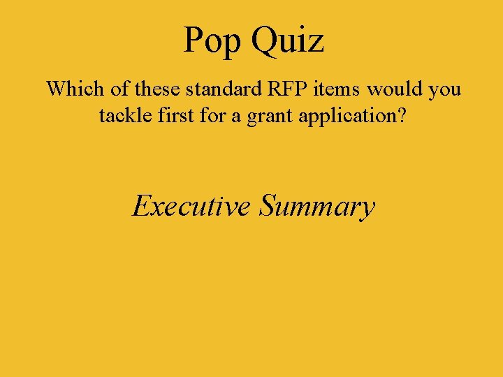 Pop Quiz Which of these standard RFP items would you tackle first for a