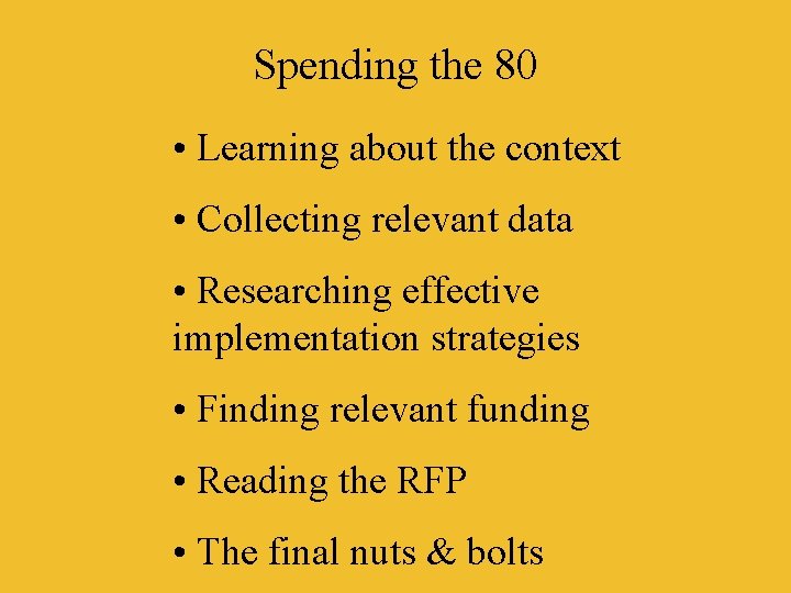 Spending the 80 • Learning about the context • Collecting relevant data • Researching