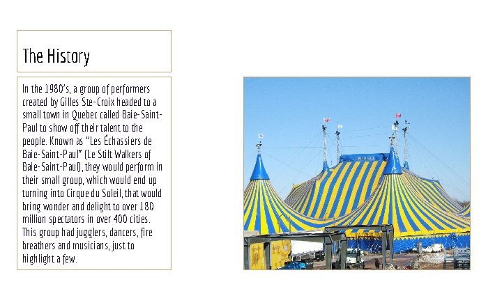 The History In the 1980’s, a group of performers created by Gilles Ste-Croix headed