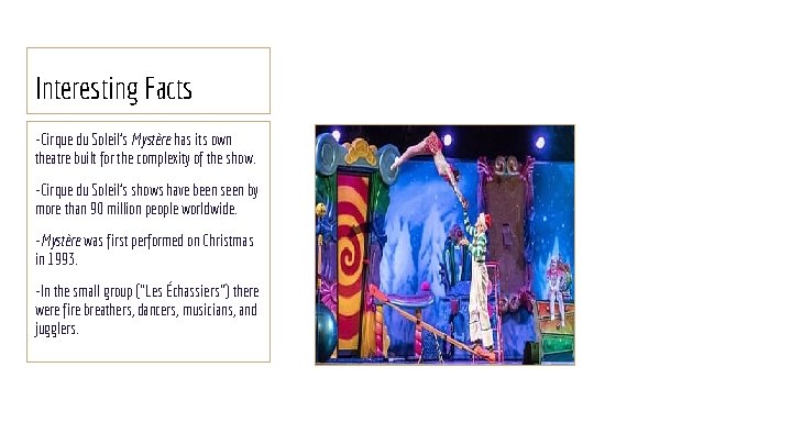 Interesting Facts -Cirque du Soleil’s Mystère has its own theatre built for the complexity