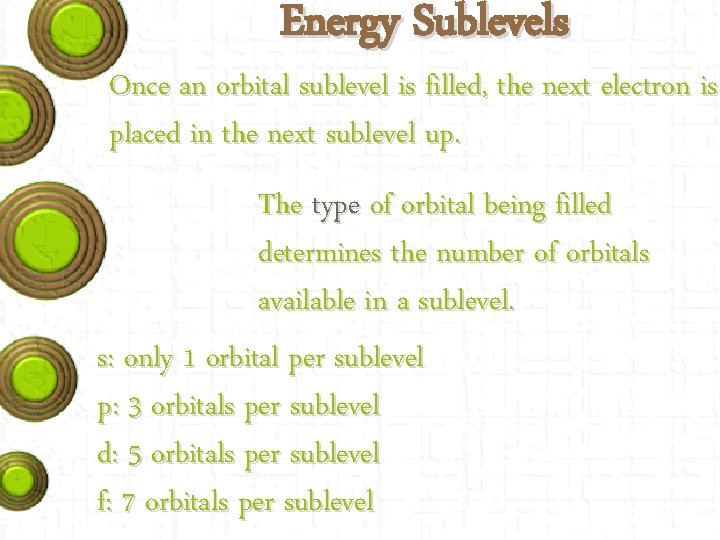 Energy Sublevels Once an orbital sublevel is filled, the next electron is placed in