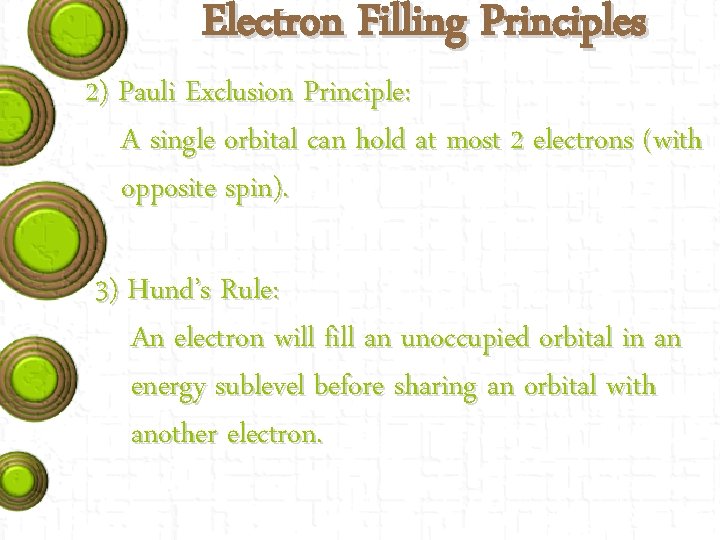 Electron Filling Principles 2) Pauli Exclusion Principle: A single orbital can hold at most