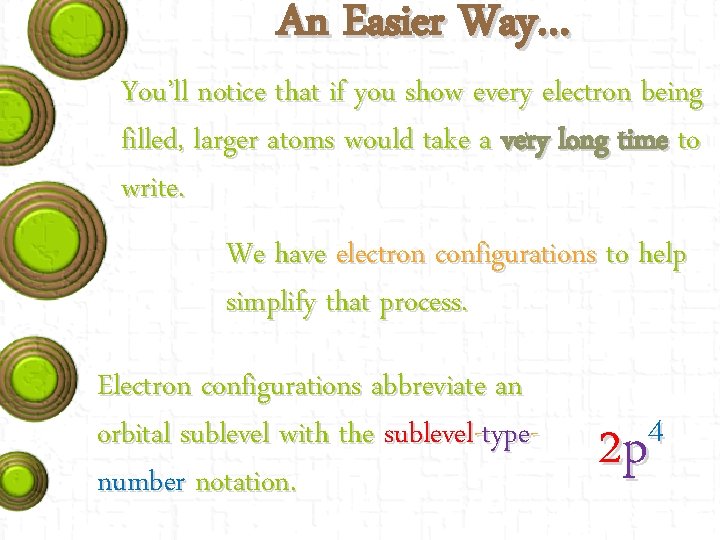 An Easier Way… You’ll notice that if you show every electron being filled, larger