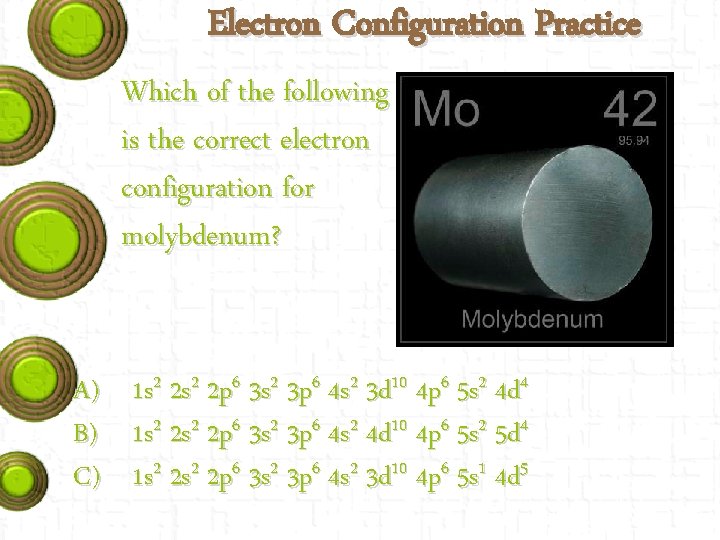 Electron Configuration Practice Which of the following is the correct electron configuration for molybdenum?