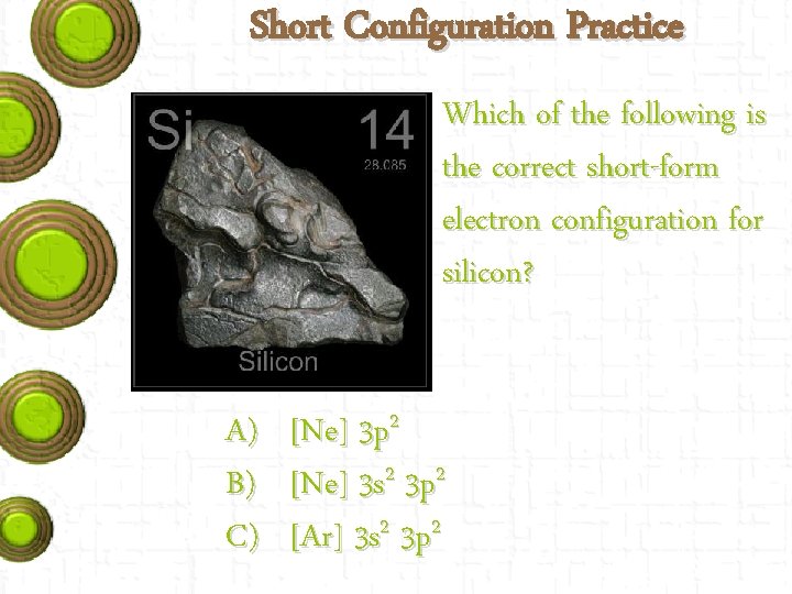 Short Configuration Practice Which of the following is the correct short-form electron configuration for