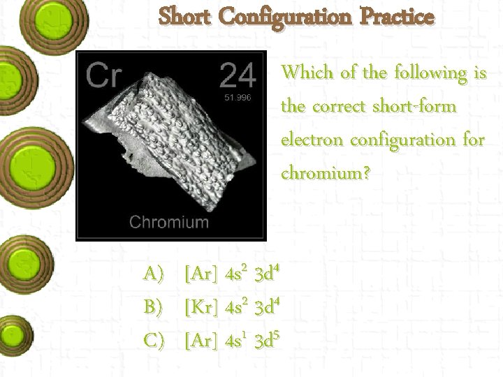 Short Configuration Practice Which of the following is the correct short-form electron configuration for