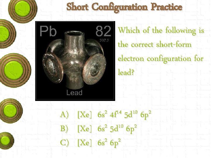 Short Configuration Practice Which of the following is the correct short-form electron configuration for