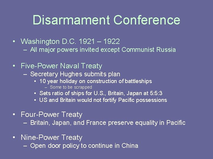 Disarmament Conference • Washington D. C. 1921 – 1922 – All major powers invited