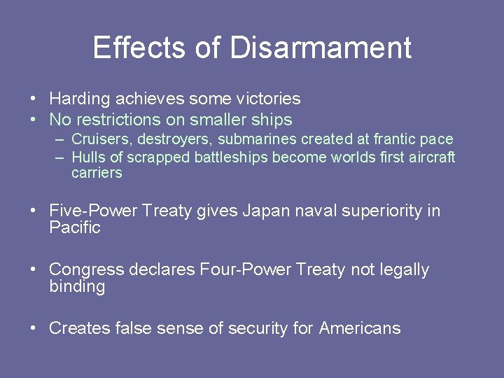 Effects of Disarmament • Harding achieves some victories • No restrictions on smaller ships