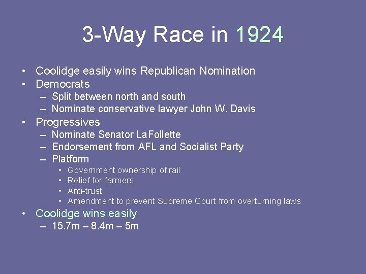 3 -Way Race in 1924 • Coolidge easily wins Republican Nomination • Democrats –