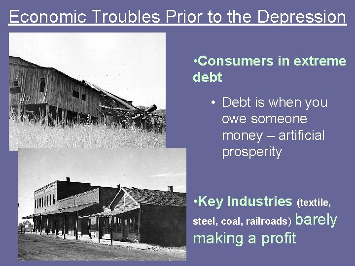 Economic Troubles Prior to the Depression • Consumers in extreme debt • Debt is