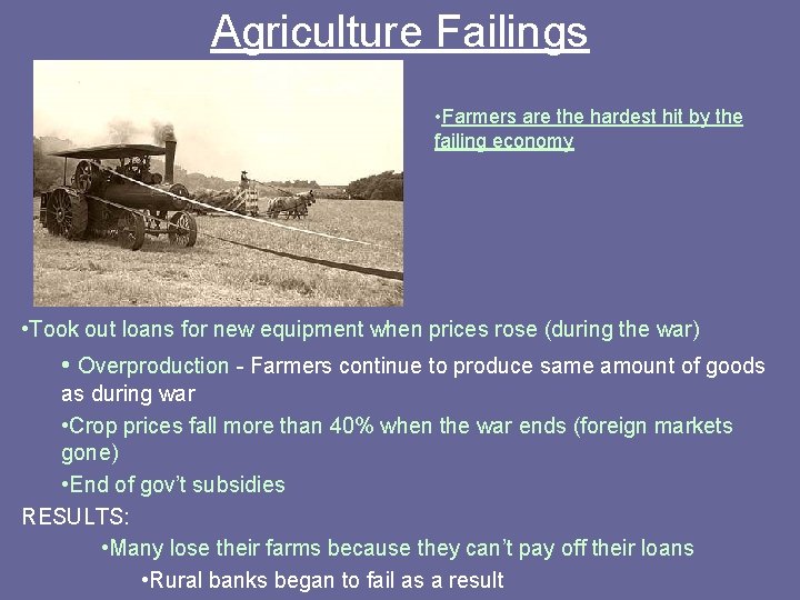 Agriculture Failings • Farmers are the hardest hit by the failing economy • Took