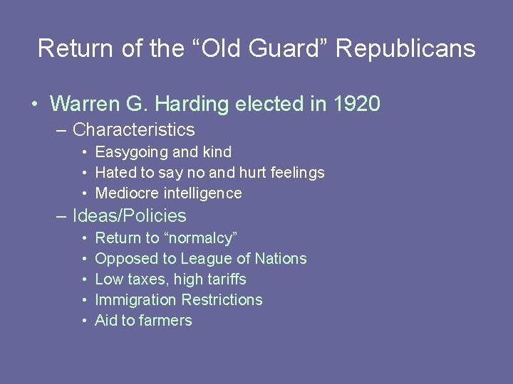 Return of the “Old Guard” Republicans • Warren G. Harding elected in 1920 –
