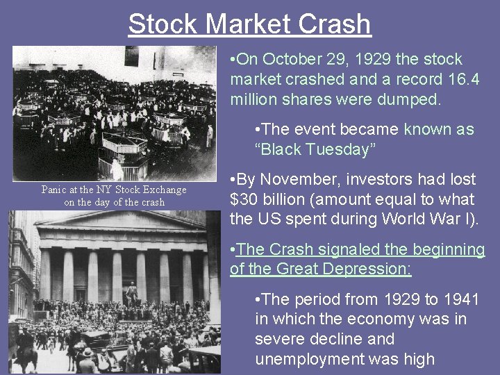 Stock Market Crash • On October 29, 1929 the stock market crashed and a
