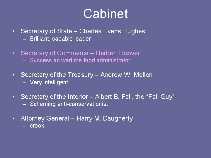 Cabinet • Secretary of State – Charles Evans Hughes – Brilliant, capable leader •
