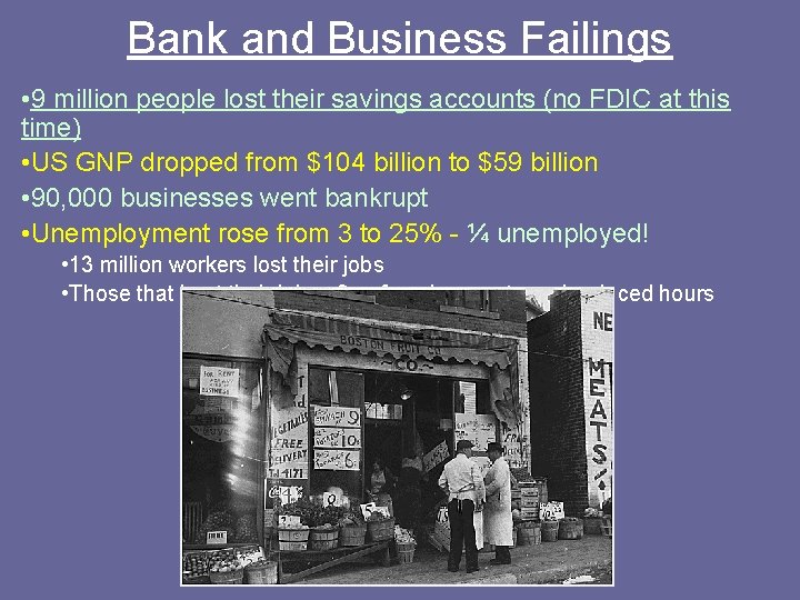 Bank and Business Failings • 9 million people lost their savings accounts (no FDIC