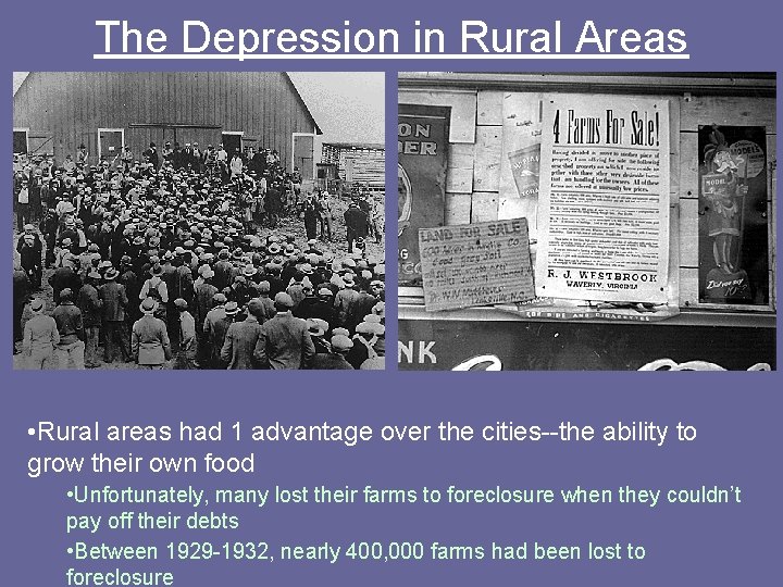 The Depression in Rural Areas • Rural areas had 1 advantage over the cities--the