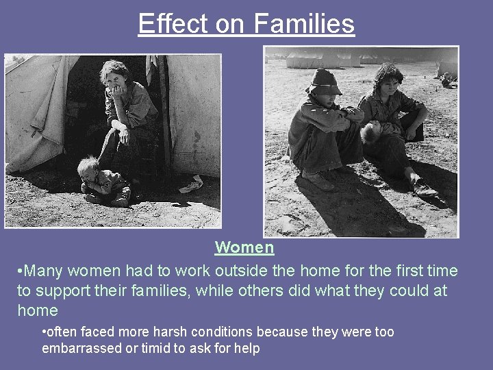 Effect on Families Women • Many women had to work outside the home for